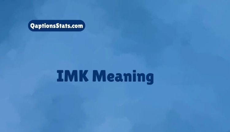 IMK Meaning